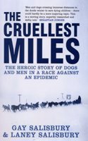 The Cruellest Miles: The Heroic Story of Dogs and Men in a Race Against an Epidemic