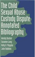 The Child Sexual Abuse Custody Dispute Annotated Bibliography