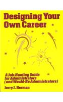 Designing Your Own Career: A Job-Hunting Guide for Administrators (and Would-Be Administrators)