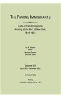 Famine Immigrants. Lists of Irish Immigrants Arriving at the Port of New York, 1846-1851. Volume VII, Apirl 1851-December 1851. in Two Parts, Part 2.
