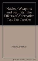 Nuclear Weapons and Security: The Effects of Alternative Test Ban Treaties