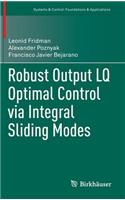 Robust Output Lq Optimal Control Via Integral Sliding Modes