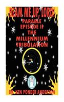 The Millennium Tribulation Parable Episode II