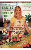 The Fruits and Greens Diet: A 10 Step Guide for a Lifetime of Dietary Health