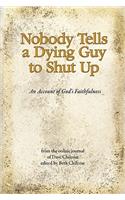 Nobody Tells a Dying Guy to Shut Up
