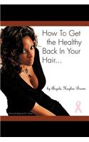 How To Get The Healthy Back In Your Hair...
