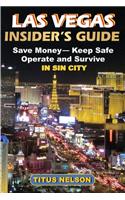Las Vegas Insider S Guide: Save Money, Keep Safe, Operate and Survive in Sin City