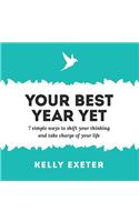 Your Best Year Yet: 7 Simple Ways to Shift Your Thinking and Take Charge of Your Life