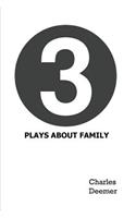 3 Plays About Family