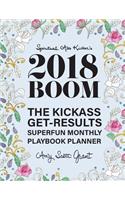 2018 Boom: The Kickass Get-Results Superfun Monthly Playbook Planner
