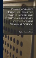 Commemorative Exercises Upon the Two Hundred and Fiftieth Anniversary of the Hopkins Grammar School