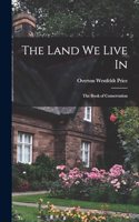 Land we Live in; the Book of Conservation