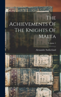 Achievements Of The Knights Of Malta; Volume 1