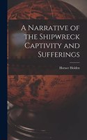A Narrative of the Shipwreck Captivity and Sufferings