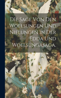 Sage von den Woelsungen und Niflungen in der Edda und Woelsungasaga.