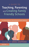 A Guide to Teaching, Parenting and Creating Family Friendly Schools