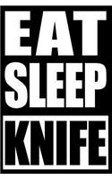 Eat Sleep Knife Cool Notebook for a Knife Collector, Blank Lined Journal: College Ruled