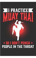 I Practice Muay Thai So I Don't Punch People In The Throat: 100 page 6 x 9 Blank lined journal for sport lovers perfect funny gift to jot down ideas and notes
