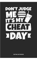 Dieting Notebook: Dotted Log Book For Gym Freak And Bodybuilder: My Diet Journal - Don'T Judge Me It'S Cheat Day Gift