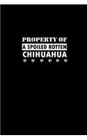 Property of A Spoiled Rotten Chihuahua: Notebook Journal Diary 110 Lined pages