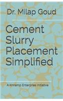 Cement slurry placement simplified
