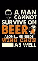 A Man Cannot Survive On Beer Alone He Needs Wing Chun As Well