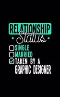 Relationship Status Taken by a Graphic Designer: 6x9 inches college ruled notebook, 120 Pages, Composition Book and Journal, lovely gift for your favorite Graphic Designer