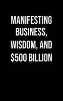 Manifesting Business Wisdom And 500 Billion