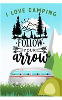 I Love Camping: Blank Lined Camping Journal, 6"x9", 120 pages, Follow Your Arrow, Gifts for men, women and the familiy who love Camping, Hiking and Outdoor Adventur
