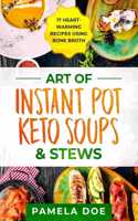 Art of Instant Pot Keto Soups & Stews