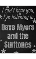 I can't hear you, I'm listening to Dave Myers and the Surftones creative writing lined notebook