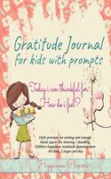 Today I Am Thankful For... How Do I Feel? Gratitude Journal for Kids with Prompts: Daily Prompts for Writing and Enough Blank Space for Drawing / Doodling. Children Happiness Notebook Spanning Over 60 Days, 3 Pages Per Day