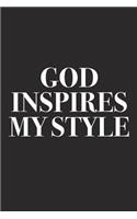 God Inspires My Style: A 6x9 Inch Matte Softcover Diary Notebook with 120 Blank Lined Pages and a Creative Style and Fashion Cover Slogan