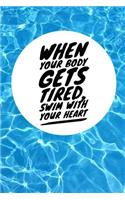 When Your Body Gets Tired, Swim with Your Heart