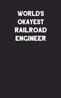 World's Okayest Railroad Engineer: Blank Lined Career Notebook Journal