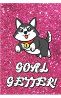 Goal Getter: Live Your Life Motivational Journal with Husky Dog Art Design and Pink Glitter Effect Background. Inspirational Cover and Blank Pages Book for Girls