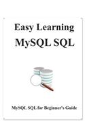 Easy Learning MySQL SQL: SQL for Beginner's Guide