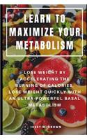 Learn to Maximize Your Metabolism