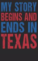 My Story Begins And Ends In Texas: Texas Notebook Texas Vacation Journal Funny Texas Gifts I Handlettering Diary I Logbook 110 Journal Paper Pages 6 x 9