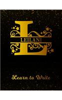 Leilani Learn To Write: Personalized Letter L First Name Handwriting Primary Composition Practice Paper Gold Glittery Effect Notebook Cover Dashed Midline Workbook for Kind