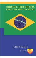 Ordem E Progresso: Breve História Do Brasil