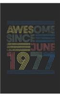 Awesome Since June 1977: Blank Lined Notebook - Journal for June Birthday Gift Idea