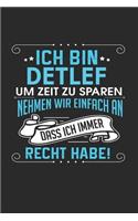 Ich bin Detlef Um Zeit zu sparen nehmen wir einfach an dass ich immer Recht habe!: Notizbuch, Notizblock, Geburtstag Geschenk Buch mit 110 linierten Seiten