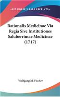 Rationalis Medicinae Via Regia Sive Institutiones Saluberrimae Medicinae (1717)