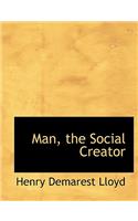 Man, the Social Creator