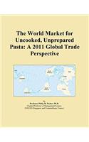 The World Market for Uncooked, Unprepared Pasta