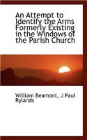 An Attempt to Identify the Arms Formerly Existing in the Windows of the Parish Church