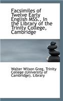 Facsimiles of Twelve Early English Mss., in the Library of the Trinity College, Cambridge: (English)