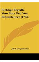 Richtige Begriffe Vom Blitz Und Von Blitzableitern (1783)