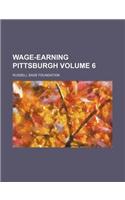 Wage-Earning Pittsburgh Volume 6
